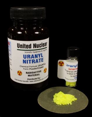  Ultrahigh-Purity Uranyl Nitrate: En revolution för den moderna kärnkraftindustrin!